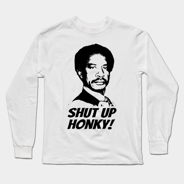 Shut Up Honky Long Sleeve T-Shirt by wewewopo